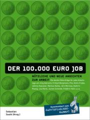 Zum Buch "Der 100.000 EURO JOB - Nützliche und neue Ansichten zur Arbeit" von Sebastian Sooth (Hrsg.) für 13,00 € gehen.