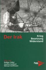 Zum Buch "Der Irak - Krieg, Besetzung, Widerstand" von Rüdiger Göbel, Joachim Guilliard und Michael Schiffmann (Hrsg.) für 15,80 € gehen.