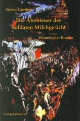Zum Buch "Die Abenteuer des Soldaten Milchgesicht" von Stefan Gurtner für 14,00 € gehen.