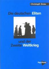 Zum Buch "Die deutschen Eliten und der Zweite Weltkrieg" von Christoph Gnau für 13,00 € gehen.