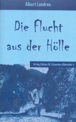 Zum/zur  Buch "Die Flucht aus der Hölle" von Albert Londres für 12,00 € gehen.