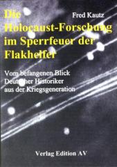 Zum Buch "Die Holocaust-Forschung im Sperrfeuer der Flakhelfer" von Fred Kautz für 14,00 € gehen.