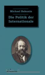 Zum/zur  Buch "Die Politik der Internationale" von Michael Bakunin für 14,00 € gehen.