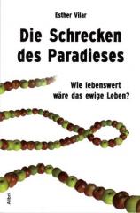 Zum Buch "Die Schrecken des Paradieses" von Esther Vilar für 13,00 € gehen.