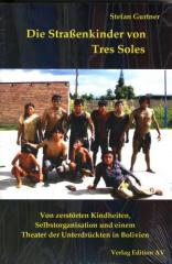 Zum Buch "Die Straßenkinder von Tres Soles" von Stefan Gurtner für 18,00 € gehen.