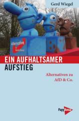 Zum Buch "Ein aufhaltsamer Aufstieg" von Gerd Wiegel für 12,90 € gehen.