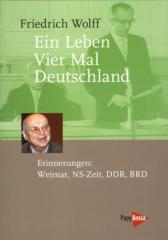 Zum/zur  Buch "Ein Leben  Vier Mal Deutschland" von Friedrich Wolff für 15,00 € gehen.