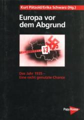 Zum Buch "Europa vor dem Abgrund" von Kurt Pätzold und Erika Schwarz (Hrsg.) für 23,00 € gehen.