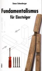 Zum Buch "Fundamentalismus für Einsteiger" von Simon Schneeberger für 14,00 € gehen.