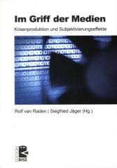 Zum Buch "Im Griff der Medien" von Rolf van Raden und Siegfried Jäger (Hg.) für 24,00 € gehen.