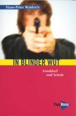 Zum Buch "In blinder Wut" von Hans-Peter Waldrich für 12,90 € gehen.