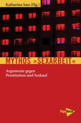 Zum Buch "Mythos Sexarbeit" von Katharina Sass für 13,90 € gehen.