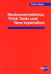 Zum Buch "Neokonservatismus, Think Tanks und New Imperialism" von Tobias Bader für 14,00 € gehen.