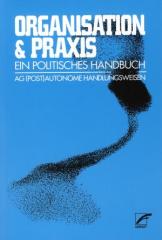 Zum Buch "Organisation und Praxis" von AG (post)autonome Handlungsweisen (Hrsg.) für 9,80 € gehen.