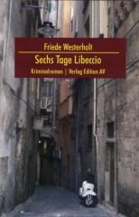 Zum Buch "Sechs Tage Libeccio" von Friede Westerholt für 16,00 € gehen.