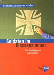 Zum Buch "Soldaten im Klassenzimmer" von Michael Schulze von Glaßer für 12,00 € gehen.
