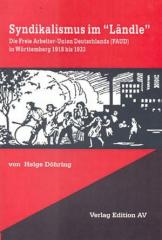 Zum Buch "Syndikalismus im Ländle" von Helge Döring für 16,00 € gehen.