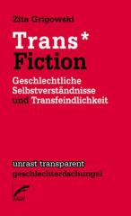 Zum Buch "Trans* Fiction" von Zita Grigowski für 7,80 € gehen.