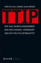Zum/zur  Buch "TTIP - Wie das Handelsabkommen den Welthandel verändert und die Politik entmachtet" von Ferdi De Ville und Gabriel Siles-Brügge für 19,99 € gehen.