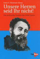 Zum Buch "Unsere Herren seid Ihr nicht!" von Ernst F. Fürntratt-Kloep für 17,90 € gehen.