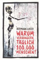 Zum Buch "Warum verhungern täglich 100.000 Menschen?" von Hermann Lueer für 13,10 € gehen.