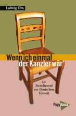 Zum Buch "Wenn ich einmal Kanzler wär" von Ludwig Elm für 14,90 € gehen.