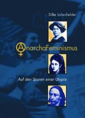 Zum Buch "AnarchaFeminismus" von Silke Lohschelder (Hrsg.) für 13,00 € gehen.