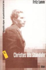 Zum Buch "Christus als Standuhr" von Fritz Lamm für 13,00 € gehen.