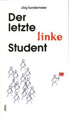 Zum Buch "Der letzte linke Student" von Jörg Sundermeier für 13,00 € gehen.