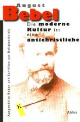 Zum Buch "Die moderne Kultur ist eine antichristliche" von August Bebel für 13,00 € gehen.
