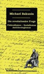 Zum Buch "Die revolutionäre Frage" von Michael Bakunin für 13,00 € gehen.