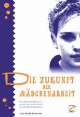 Zum Buch "Die Zukunft der Mädchenarbeit" von Tanja Marita Brinkmann für 14,00 € gehen.