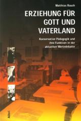 Zum Buch "Erziehung für Gott und Vaterland" von Matthias Rauch für 13,50 € gehen.