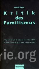 Zum Buch "Kritik des Familismus" von Notz und Gisela für 10,00 € gehen.
