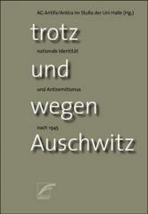 Zum Buch "Trotz und wegen Auschwitz" von AG Antifa / Antira im StuRa der Uni Halle (Hrsg.) für 13,00 € gehen.