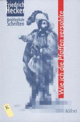 Zum Buch "Wie ich die Pfaffen versohlte" von Friedrich Hecker für 13,00 € gehen.