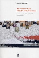 Zum Buch "Wie kritisch ist die Kritische Diskursanalyse?" von Siegfried Jäger (Hg.) für 24,00 € gehen.