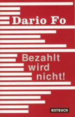 Zum Buch "Bezahlt wird nicht!" von Dario Fo und Peter O. Chotjewitz (Übers.) für 9,95 € gehen.
