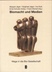 Zum Buch "Biomacht und Medien" von Margret Jäger, Siegfried Jäger, Ina Ruth, Ernst Schulte-Holtey und Frank Wichert (Hg.) für 19,90 € gehen.