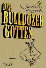 Zum/zur  Buch "Der Bulldozer Gottes" von Wenzel Storch für 17,90 € gehen.