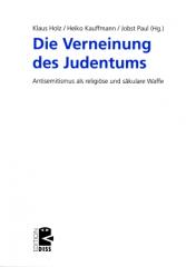 Zum Buch "Die Verneinung des Judentums" von Klaus Holz, Heiko Kauffmann und Jobst Paul (Hrsg.) für 22,00 € gehen.