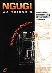 Zum Buch "Moving the Centre" von Ngugi wa Thiong´o für 16,00 € gehen.