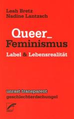 Zum Buch "Queer Feminismus" von Leah Bretz und Nadine Lantzsch für 7,80 € gehen.
