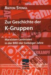 Zum Buch "Zur Geschichte der K-Gruppen" von Anton Stengl für 10,00 € gehen.
