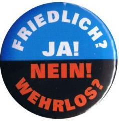 Zum 25mm Magnet-Button "Friedlich? Ja! Wehrlos? Nein!" für 2,00 € gehen.