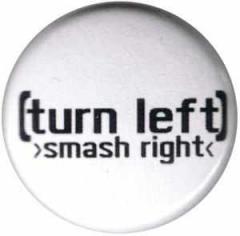 Zum 25mm Magnet-Button "turn left - smash right" für 2,00 € gehen.