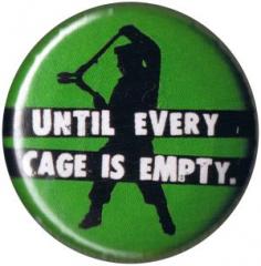 Zum 25mm Magnet-Button "Until every cage is empty (grün)" für 2,00 € gehen.