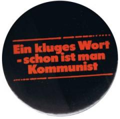 Zum 37mm Button "Ein kluges Wort - schon ist man Kommunist" für 1,00 € gehen.