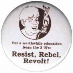 Zum 37mm Button "For a worthwide education learn the 3 'R's: resist, rebel, revolt!" für 1,10 € gehen.
