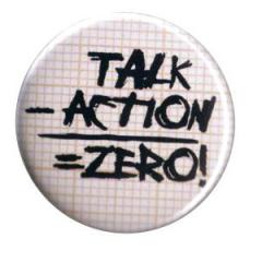 Zum 37mm Button "talk - action = zero" für 1,00 € gehen.